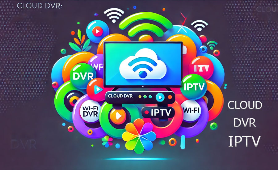 Cloud DVR and IPTV: How to Record and Save Your Favorite Shows