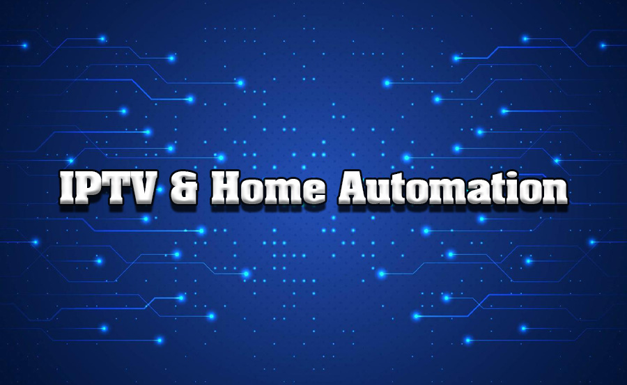 How to Integrate IPTV with Home Automation Systems